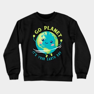 Go Planet Its Your Earth Day 2024 Teacher Kids Cute Earth Crewneck Sweatshirt